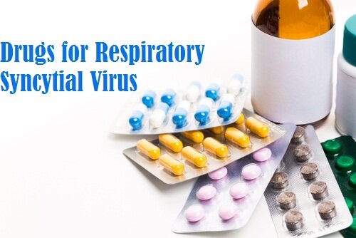 Drugs for Respiratory Syncytial Virus